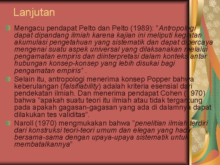 Lanjutan Mengacu pendapat Pelto dan Pelto (1989): ”Antropologi dapat dipandang ilmiah karena kajian ini