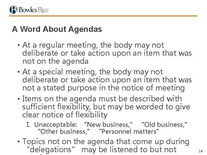 A Word About Agendas • At a regular meeting, the body may not deliberate