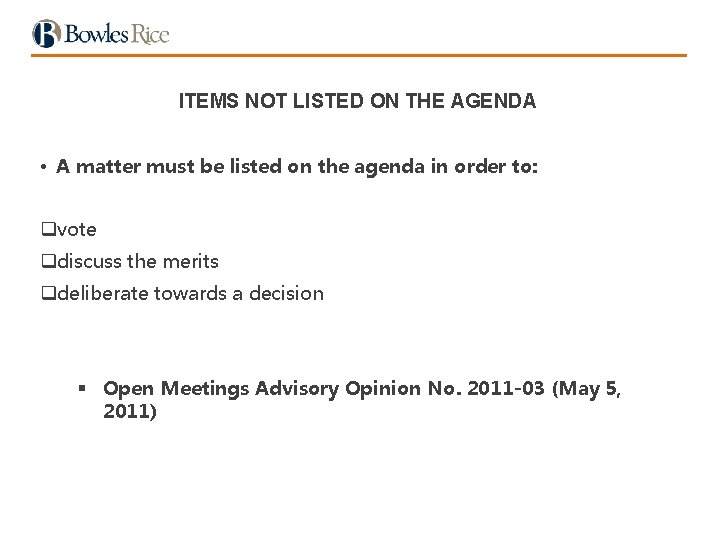 ITEMS NOT LISTED ON THE AGENDA • A matter must be listed on the
