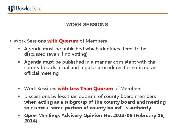 WORK SESSIONS • Work Sessions with Quorum of Members § Agenda must be published