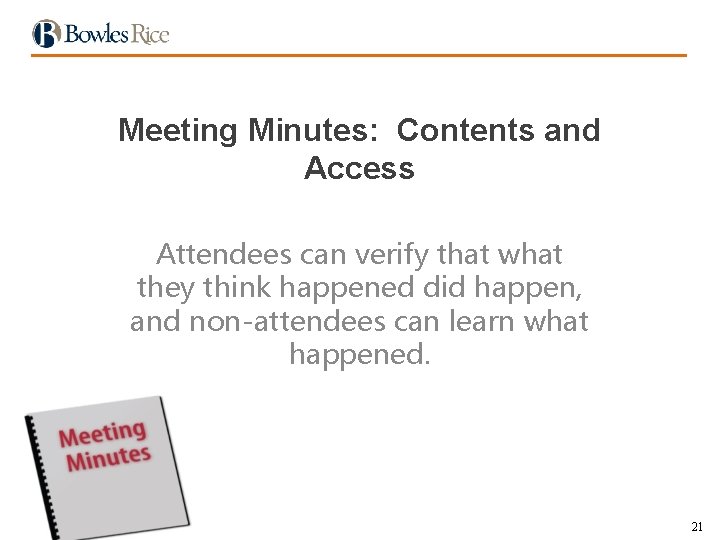 Meeting Minutes: Contents and Access Attendees can verify that what they think happened did