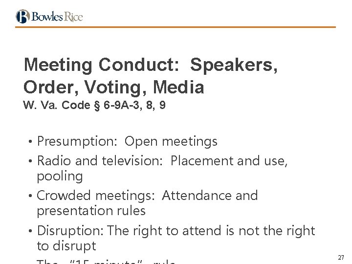 Meeting Conduct: Speakers, Order, Voting, Media W. Va. Code § 6 -9 A-3, 8,