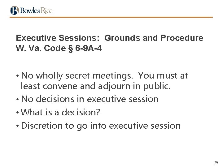 Executive Sessions: Grounds and Procedure W. Va. Code § 6 -9 A-4 • No