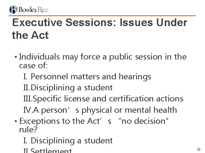 Executive Sessions: Issues Under the Act • Individuals may force a public session in
