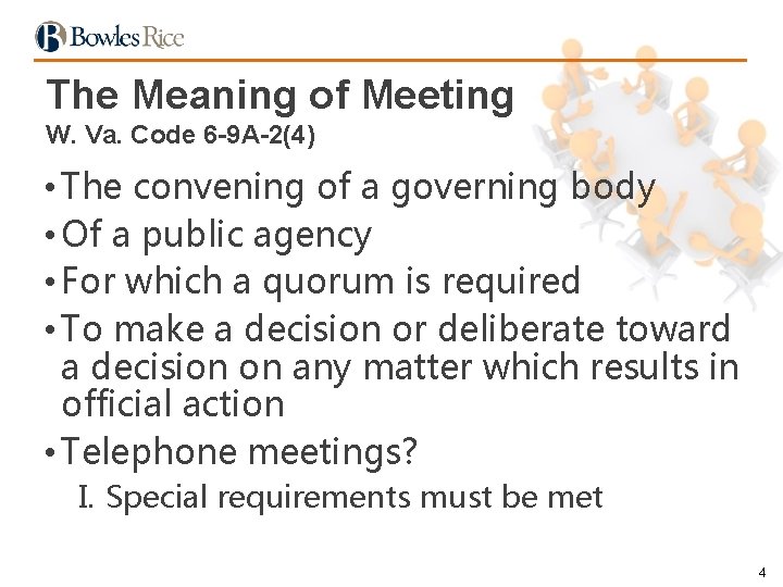 The Meaning of Meeting W. Va. Code 6 -9 A-2(4) • The convening of