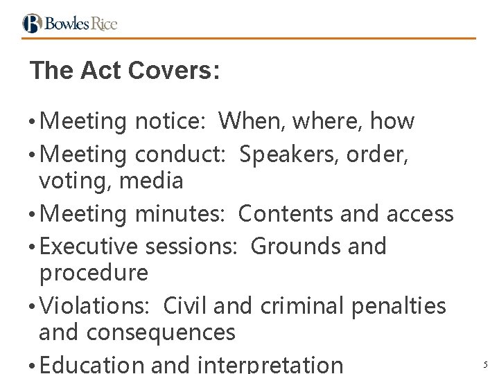 The Act Covers: • Meeting notice: When, where, how • Meeting conduct: Speakers, order,