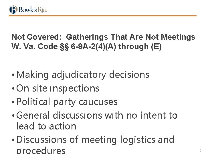 Not Covered: Gatherings That Are Not Meetings W. Va. Code §§ 6 -9 A-2(4)(A)