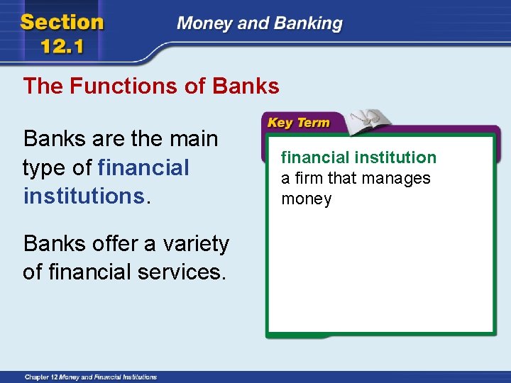 The Functions of Banks are the main type of financial institutions. Banks offer a