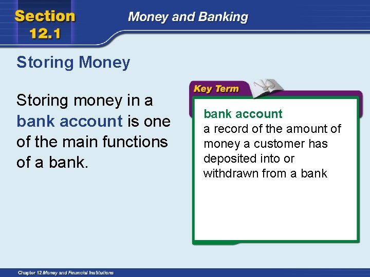 Storing Money Storing money in a bank account is one of the main functions