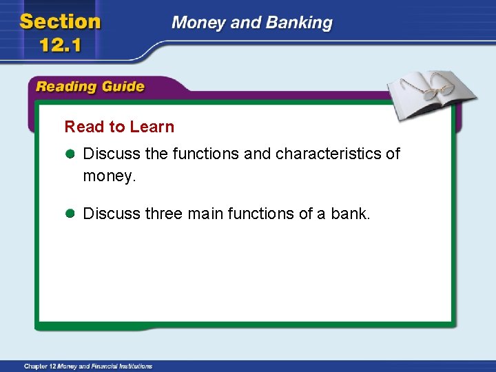 Read to Learn Discuss the functions and characteristics of money. Discuss three main functions