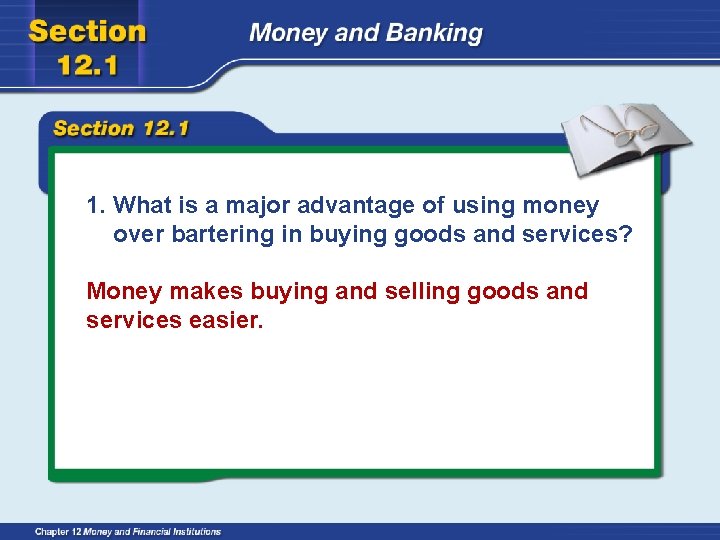 1. What is a major advantage of using money over bartering in buying goods