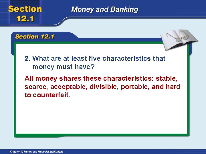 2. What are at least five characteristics that money must have? All money shares
