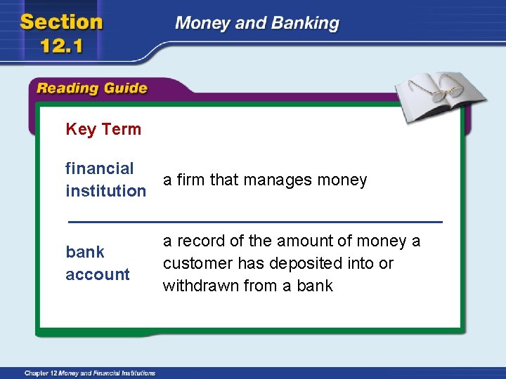 Key Term financial a firm that manages money institution bank account a record of