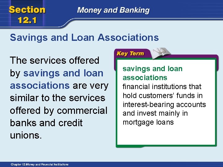 Savings and Loan Associations The services offered by savings and loan associations are very