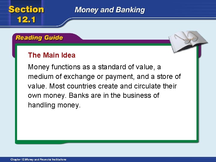 The Main Idea Money functions as a standard of value, a medium of exchange