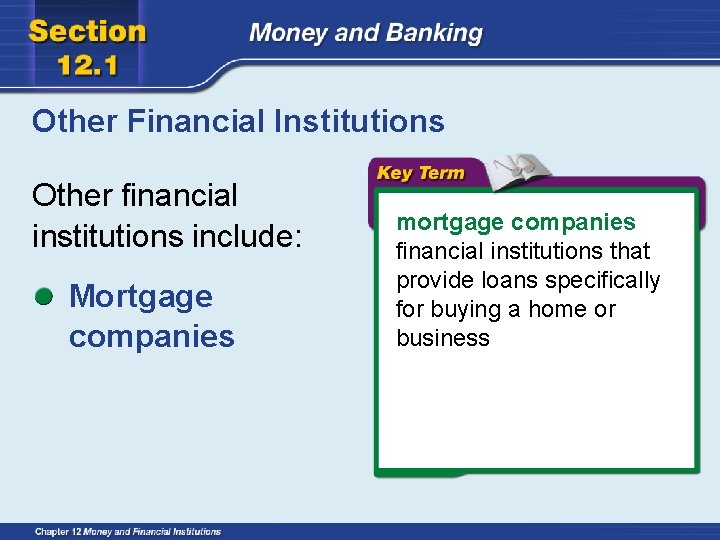 Other Financial Institutions Other financial institutions include: Mortgage companies mortgage companies financial institutions that