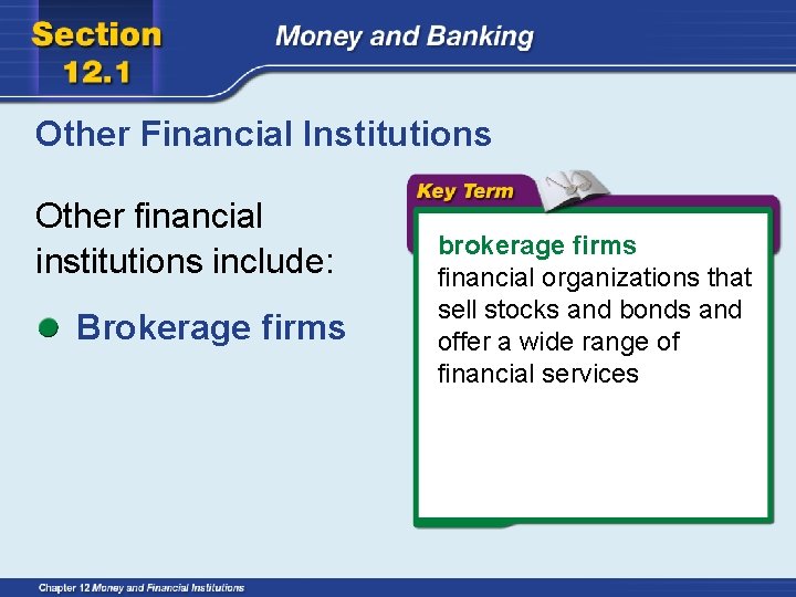 Other Financial Institutions Other financial institutions include: Brokerage firms brokerage firms financial organizations that