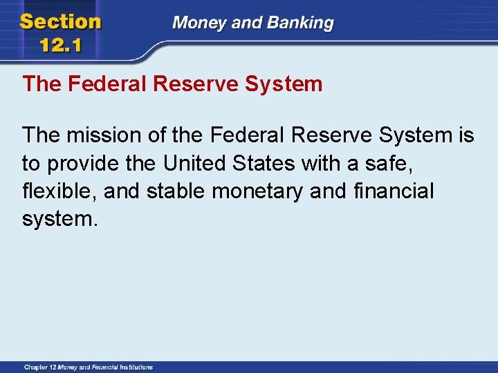 The Federal Reserve System The mission of the Federal Reserve System is to provide