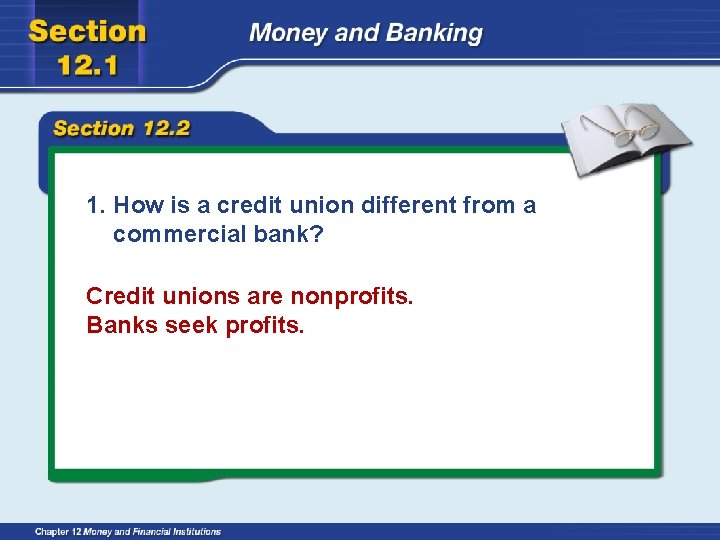 1. How is a credit union different from a commercial bank? Credit unions are