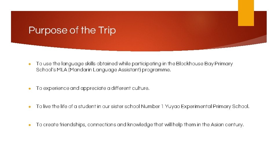 Purpose of the Trip ● To use the language skills obtained while participating in