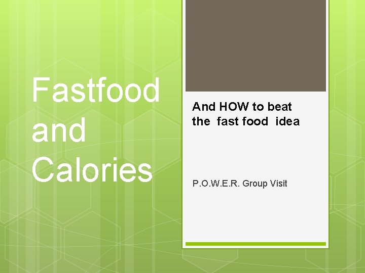 Fastfood and Calories And HOW to beat the fast food idea P. O. W.