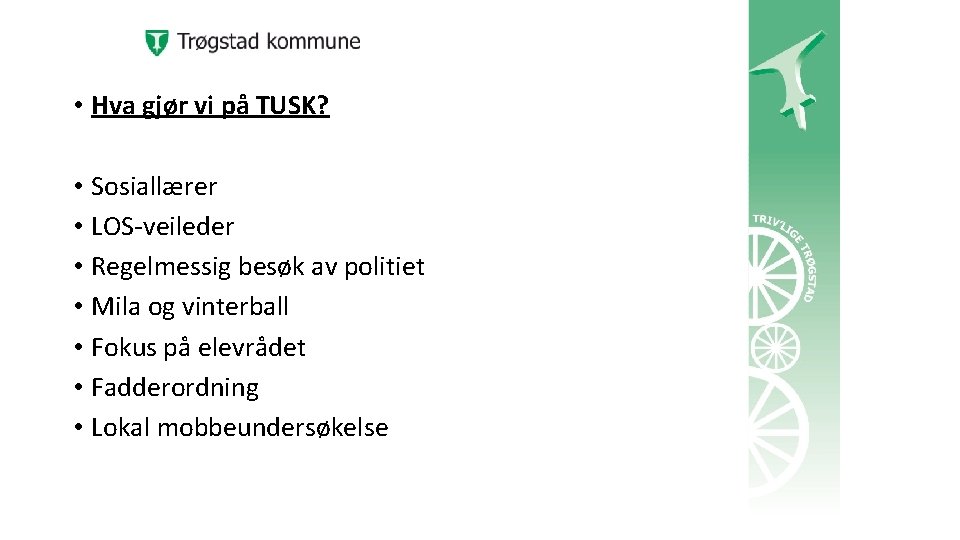  • Hva gjør vi på TUSK? • Sosiallærer • LOS-veileder • Regelmessig besøk