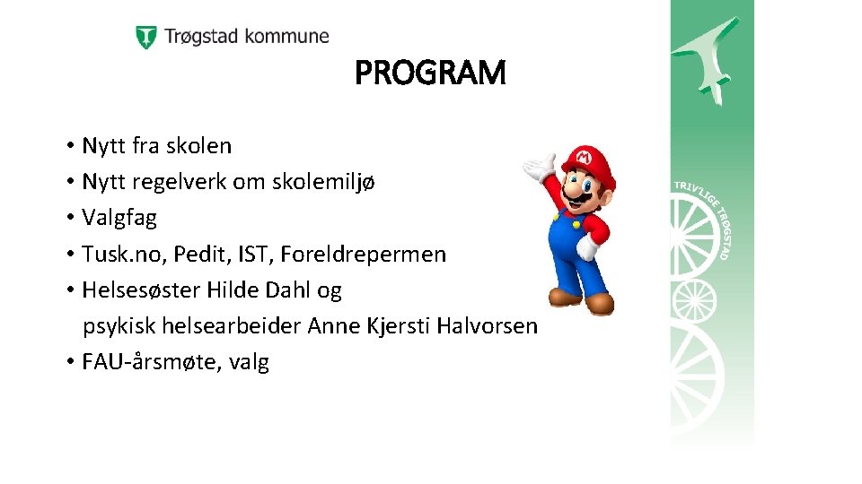 PROGRAM • Nytt fra skolen • Nytt regelverk om skolemiljø • Valgfag • Tusk.