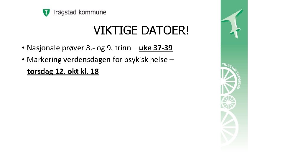 VIKTIGE DATOER! • Nasjonale prøver 8. - og 9. trinn – uke 37 -39