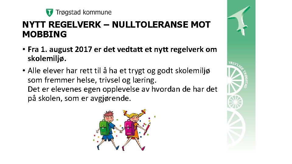 NYTT REGELVERK – NULLTOLERANSE MOT MOBBING • Fra 1. august 2017 er det vedtatt