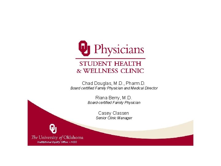 Chad Douglas, M. D. , Pharm. D. Board certified Family Physician and Medical Director
