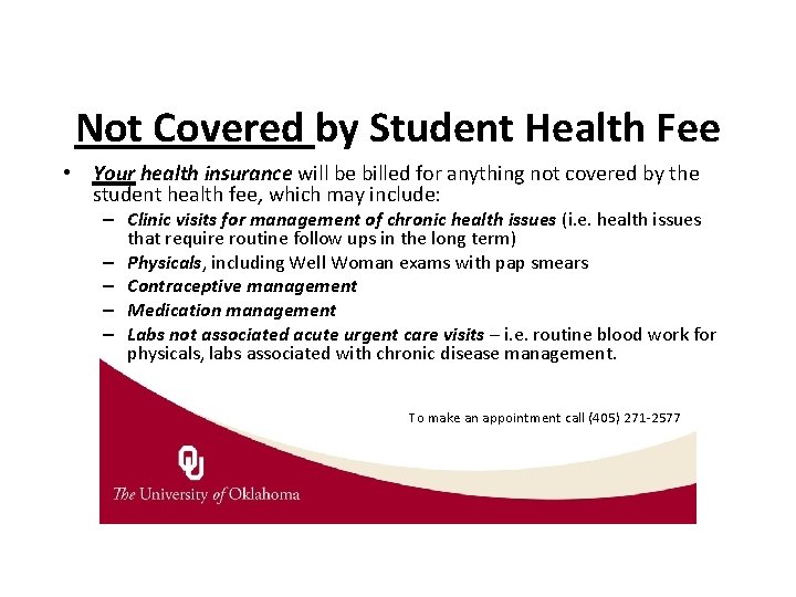 Not Covered by Student Health Fee • Your health insurance will be billed for