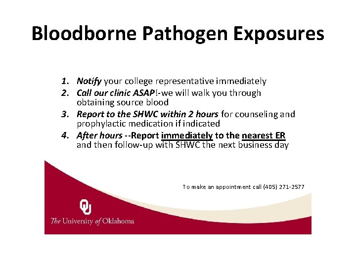 Bloodborne Pathogen Exposures 1. Notify your college representative immediately 2. Call our clinic ASAP!-we