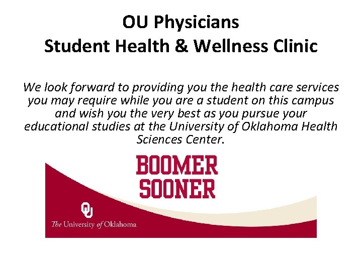 OU Physicians Student Health & Wellness Clinic We look forward to providing you the