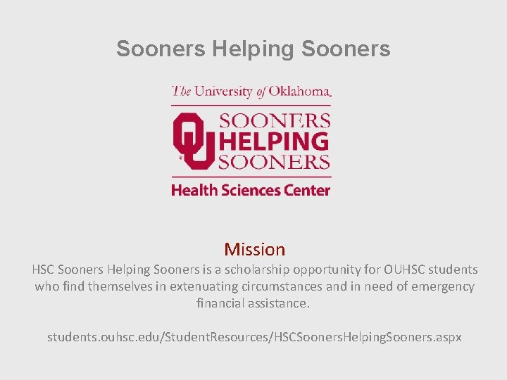 Sooners Helping Sooners Mission HSC Sooners Helping Sooners is a scholarship opportunity for OUHSC