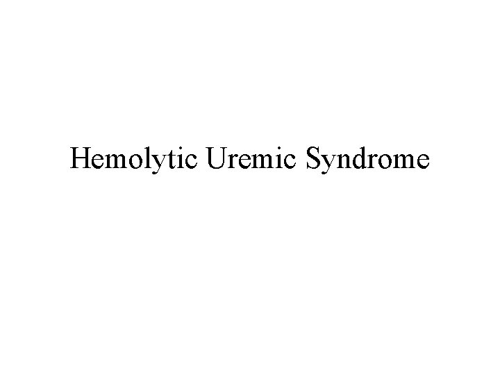 Hemolytic Uremic Syndrome 