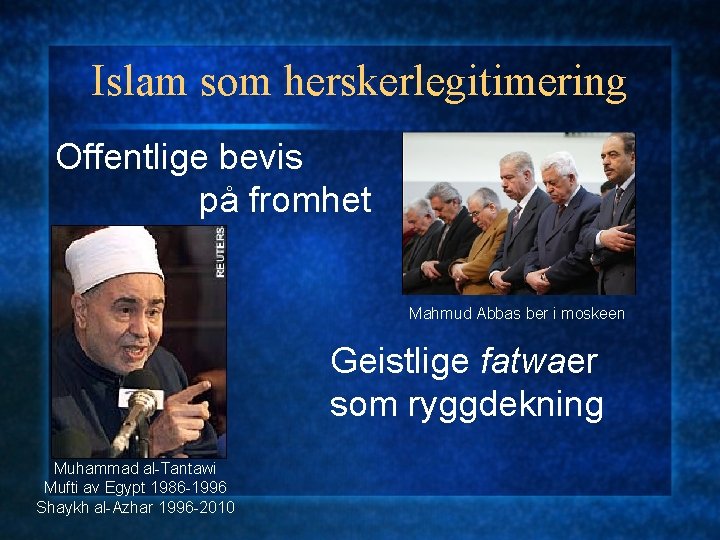 Islam som herskerlegitimering Offentlige bevis på fromhet Mahmud Abbas ber i moskeen Geistlige fatwaer Islam som herskerlegitimering Offentlige bevis på fromhet Mahmud Abbas ber i moskeen Geistlige fatwaer
