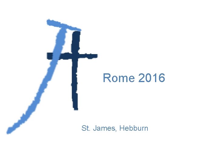 Rome 2016 St. James, Hebburn 