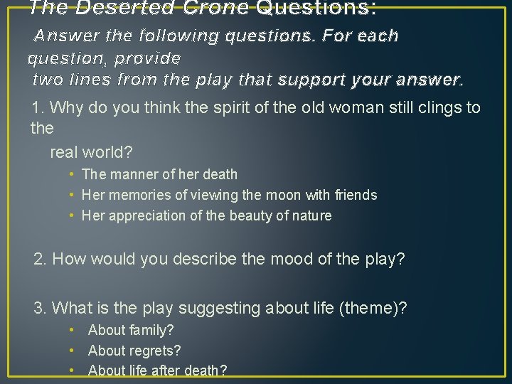 The Deserted Crone Questions: Answer the following questions. For each question, provide two lines