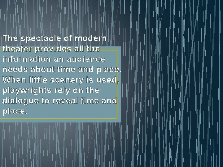 The spectacle of modern theater provides all the information an audience needs about time