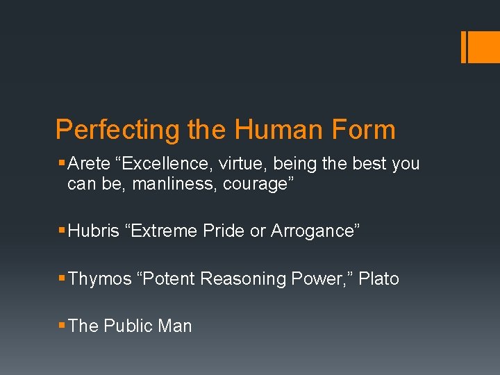 Perfecting the Human Form § Arete “Excellence, virtue, being the best you can be, Perfecting the Human Form § Arete “Excellence, virtue, being the best you can be,