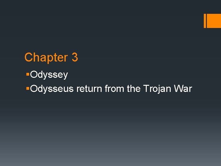 Chapter 3 §Odyssey §Odysseus return from the Trojan War Chapter 3 §Odyssey §Odysseus return from the Trojan War