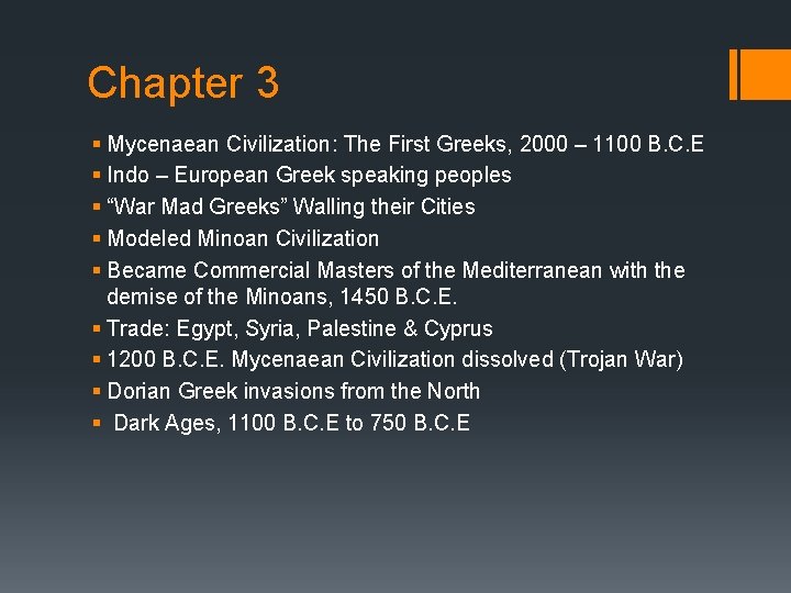 Chapter 3 § Mycenaean Civilization: The First Greeks, 2000 – 1100 B. C. E Chapter 3 § Mycenaean Civilization: The First Greeks, 2000 – 1100 B. C. E