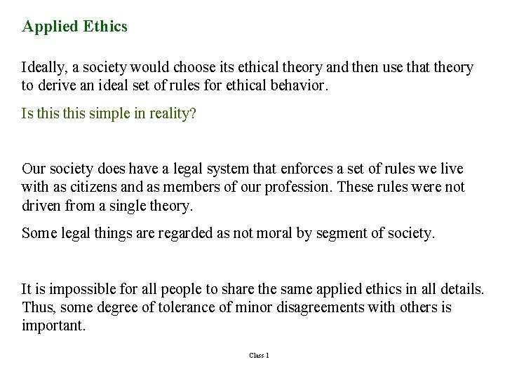 Applied Ethics Ideally, a society would choose its ethical theory and then use that