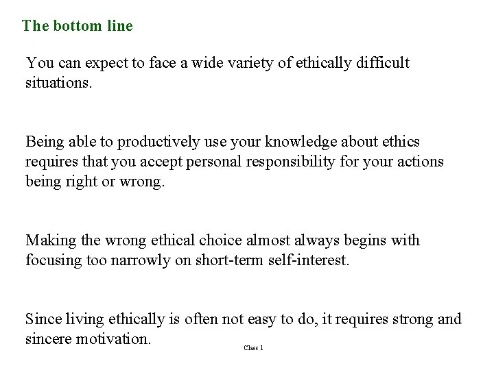 The bottom line You can expect to face a wide variety of ethically difficult