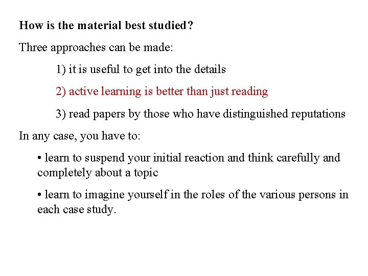 How is the material best studied? Three approaches can be made: 1) it is