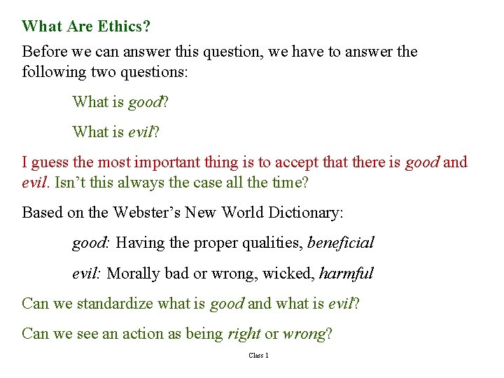 What Are Ethics? Before we can answer this question, we have to answer the