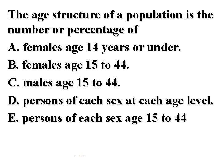 The age structure of a population is the number or percentage of A. females