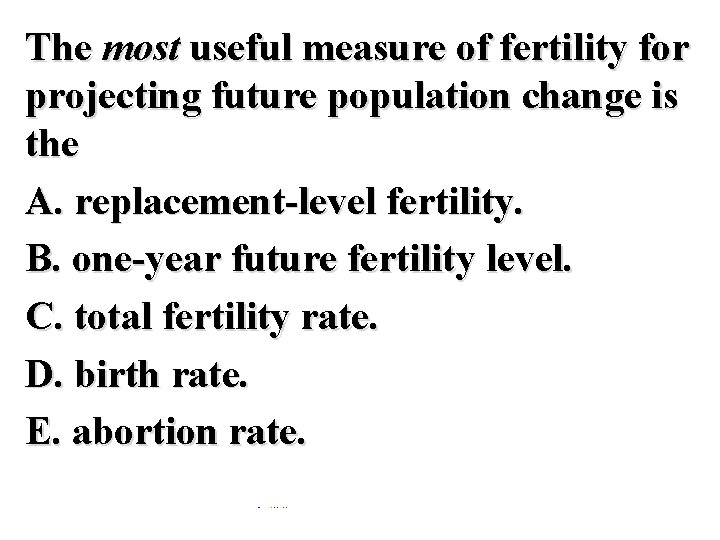 The most useful measure of fertility for projecting future population change is the A.