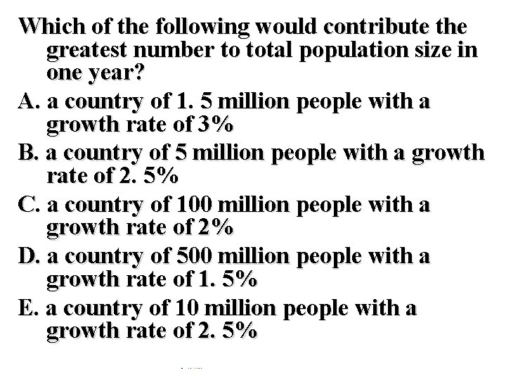Which of the following would contribute the greatest number to total population size in