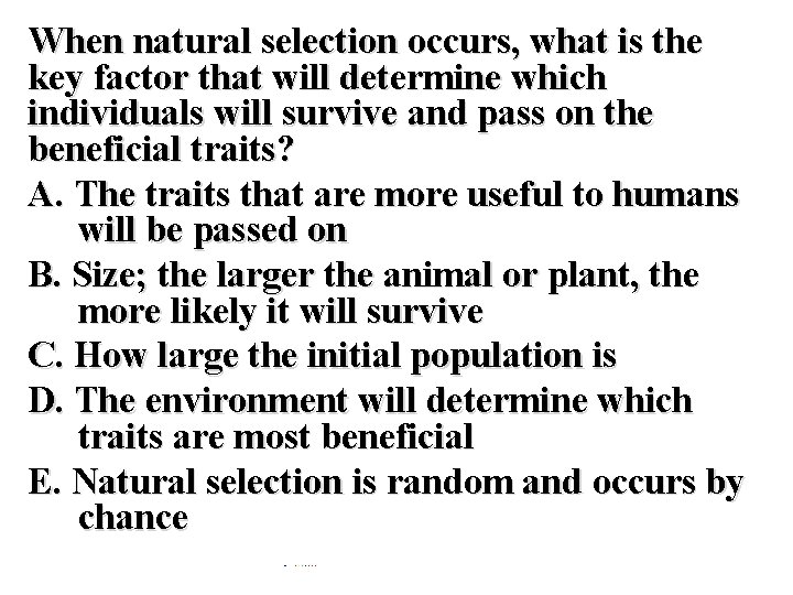 When natural selection occurs, what is the key factor that will determine which individuals